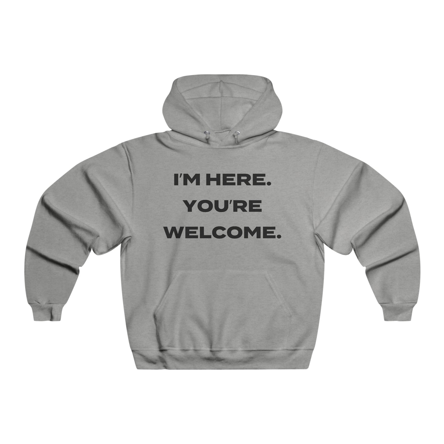 I'm here. You're Welcome - Men's NUBLEND® Hooded Sweatshirt